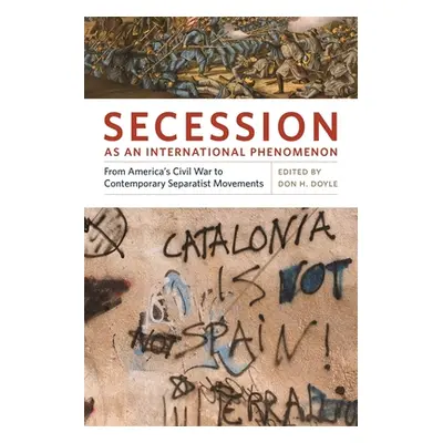 "Secession as an International Phenomenon: From America's Civil War to Contemporary Separatist M