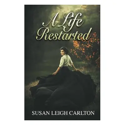 "A Life Restarted: Romance After Forty" - "" ("Carlton Susan Leigh")