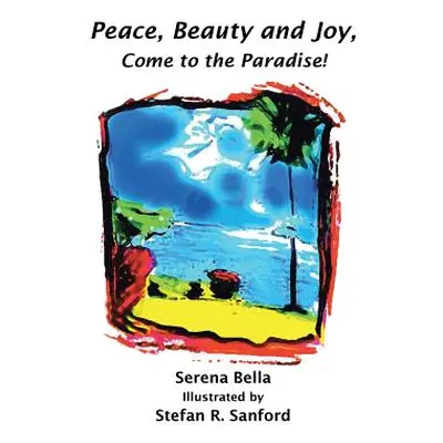 "Peace, Beauty and Joy, Come to the Paradise!" - "" ("Bella Serena")