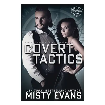 "Covert Tactics: A Thrilling Military Romance, SEALs of Shadow Force: Spy Division Series, Book 