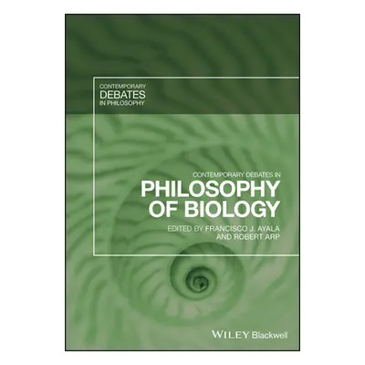 "Contemporary Debates in Philosophy of Biology" - "" ("Ayala Francisco J.")