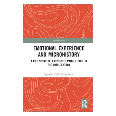 "Emotional Experience and Microhistory: A Life Story of a Destitute Pauper Poet in the 19th Cent