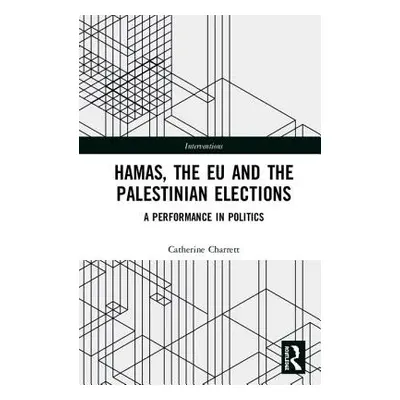 "The EU, Hamas and the 2006 Palestinian Elections: A Performance in Politics" - "" ("Charrett Ca