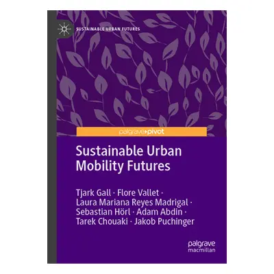 "Sustainable Urban Mobility Futures" - "" ("Gall Tjark")