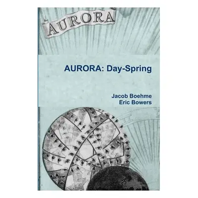 "Aurora: Day-Spring" - "" ("Boehme Jacob")