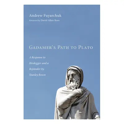 "Gadamer's Path to Plato" - "" ("Fuyarchuk Andrew")