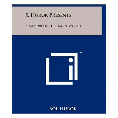 "S. Hurok Presents: A Memoir Of The Dance World" - "" ("Hurok Sol")