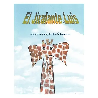 "El Jirafante Luis: The Giraffephant Luis" - "" ("Allen Alejandro")