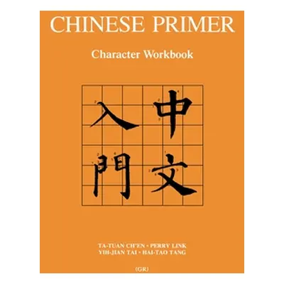 "Chinese Primer: Character Workbook (Gr)" - "" ("Ch'en Ta-Tuan")