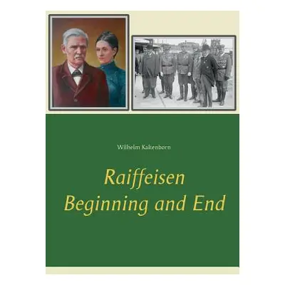 "Raiffeisen: Beginning and End" - "" ("Kaltenborn Wilhelm")