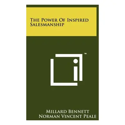 "The Power Of Inspired Salesmanship" - "" ("Bennett Millard")