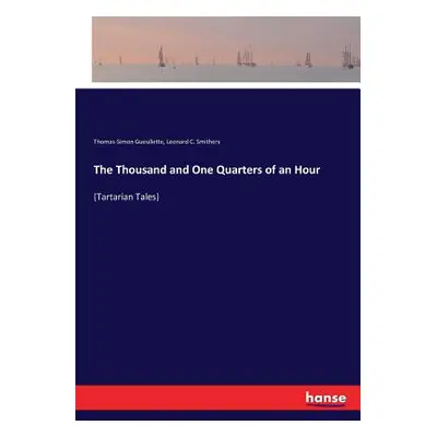 "The Thousand and One Quarters of an Hour: (Tartarian Tales)" - "" ("Gueullette Thomas-Simon")