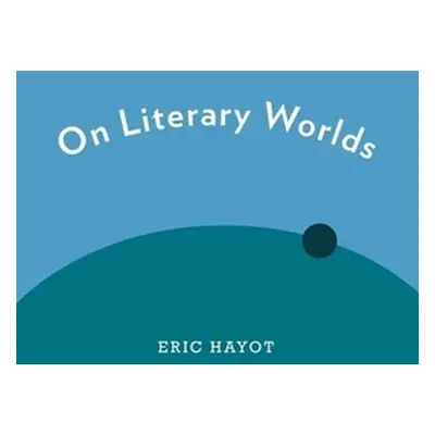 "On Literary Worlds" - "" ("Hayot Eric")