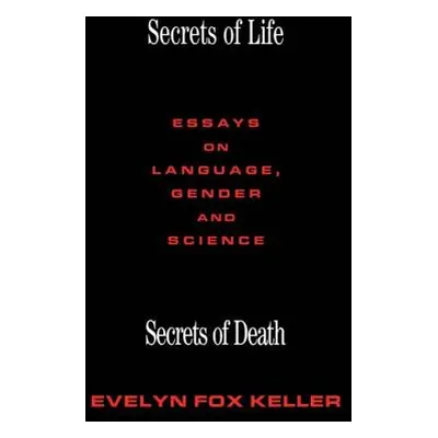 "Secrets of Life, Secrets of Death: Essays on Science and Culture" - "" ("Keller Evelyn Fox")