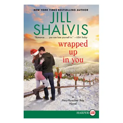 "Wrapped Up in You: A Heartbreaker Bay Novel" - "" ("Shalvis Jill")