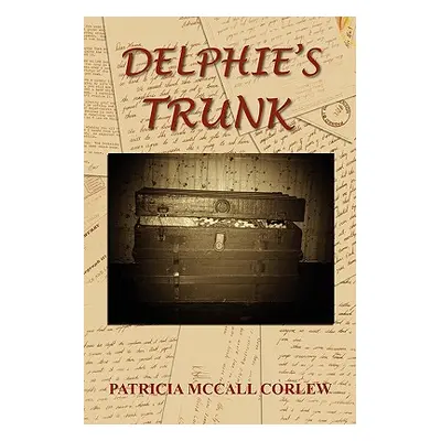 "Delphie's Trunk" - "" ("Corlew Patricia McCall")