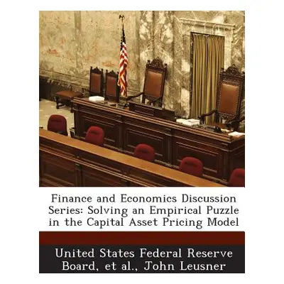 "Finance and Economics Discussion Series: Solving an Empirical Puzzle in the Capital Asset Prici