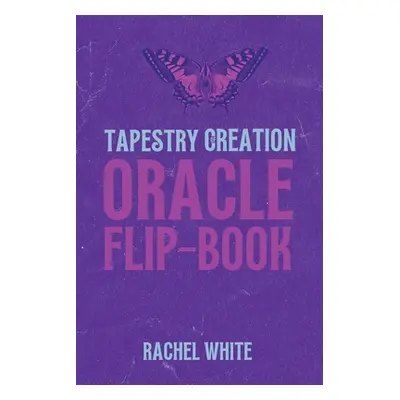 "Oracle Flipbook: Tapestry of Creation" - "" ("White Rachel")