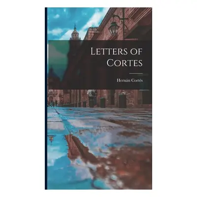 "Letters of Cortes" - "" ("Corts Hernn")