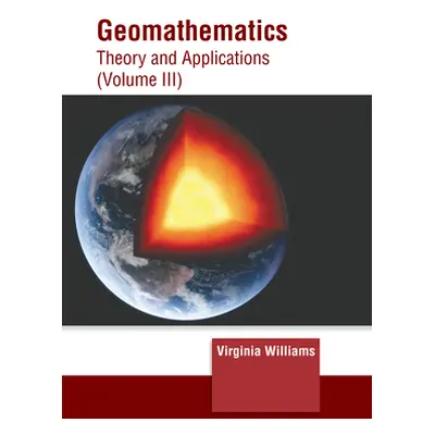 "Geomathematics: Theory and Applications (Volume III)" - "" ("Williams Virginia")