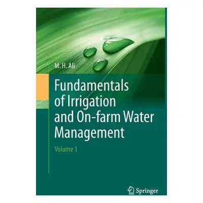 "Fundamentals of Irrigation and On-Farm Water Management: Volume 1" - "" ("Ali Hossain")