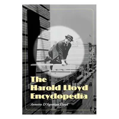 "The Harold Lloyd Encyclopedia" - "" ("D'Agostino Lloyd Annette")