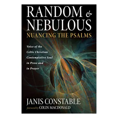 "Random and Nebulous-Nuancing the Psalms" - "" ("Constable Janis")