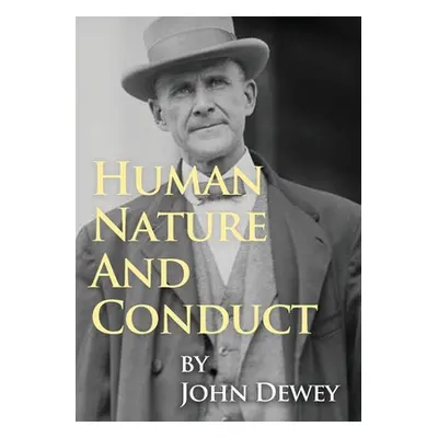 "Human Nature And Conduct: An Introduction to Social Psychology, by John Dewey (1922)" - "" ("De