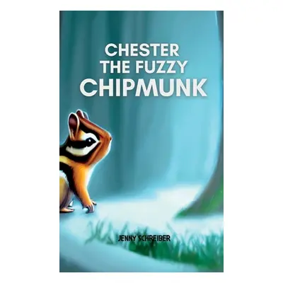 "Chester the Fuzzy Chipmunk: Fun Facts About Chipmunks Easy Reader for Kids" - "" ("Schreiber Je