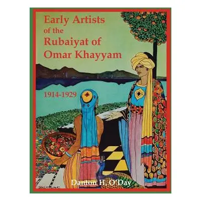 "Early Artists of the Rubaiyat of Omar Khayyam: 1914-1929" - "" ("O'Day Danton H.")