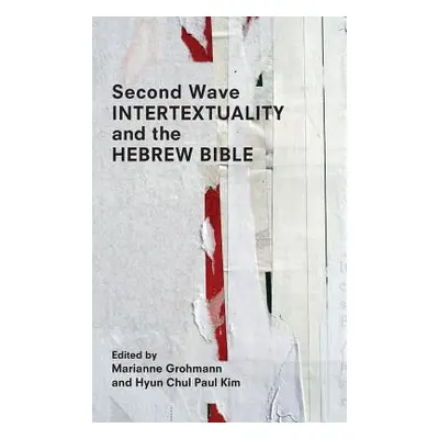 "Second Wave Intertextuality and the Hebrew Bible" - "" ("Grohmann Marianne")