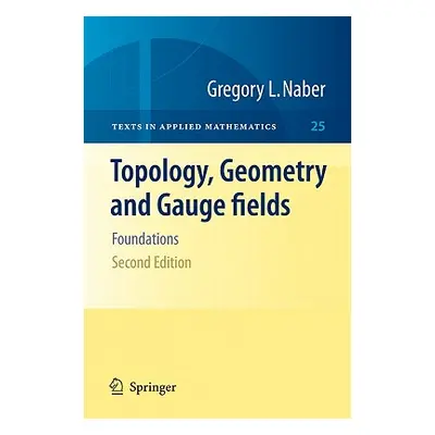 "Topology, Geometry and Gauge Fields: Foundations" - "" ("Naber Gregory L.")