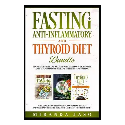 "Fasting, Anti-Inflammatory and Thyroid Diet Bundle: Decrease Anxiety While Losing Weight with A