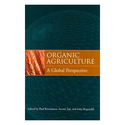 "Organic Agriculture: A Global Perspective" - "" ("Kristiansen Paul")