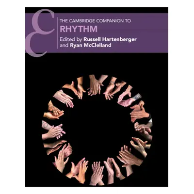 "The Cambridge Companion to Rhythm" - "" ("Hartenberger Russell")