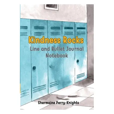 "Kindness Rocks: Line and Bullet Journal Notebook" - "" ("Perry-Knights Shermaine")