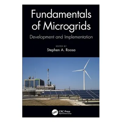 "Fundamentals of Microgrids: Development and Implementation" - "" ("Roosa Stephen A.")