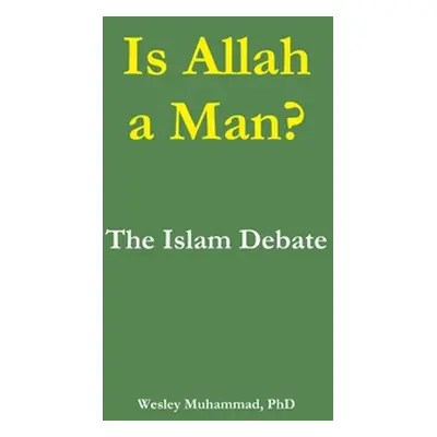 "Is Allah a Man? The Islam Debate" - "" ("Muhammad Wesley")