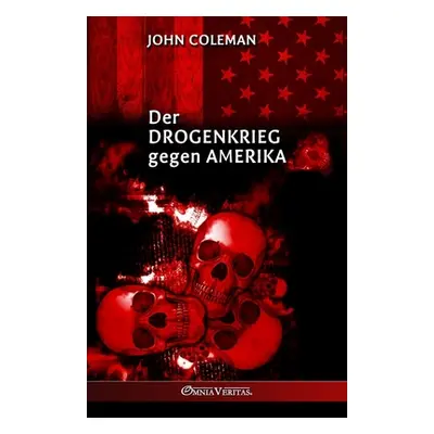 "Der Drogenkrieg gegen Amerika" - "" ("Coleman John")