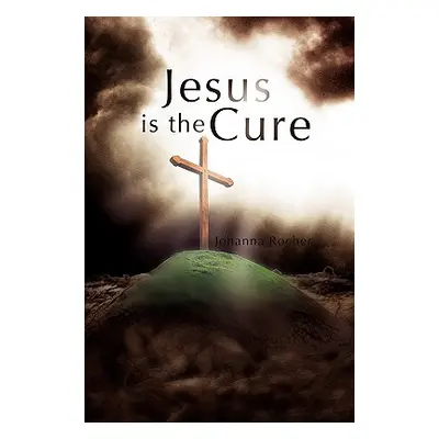 "Jesus Is the Cure" - "" ("Rocher Johanna")