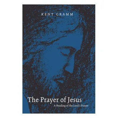 "The Prayer of Jesus" - "" ("Gramm Kent")