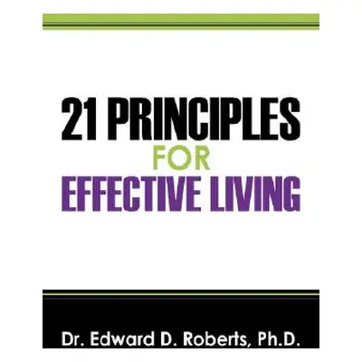 "21 Principles for Effective Living" - "" ("Roberts Edward D.")