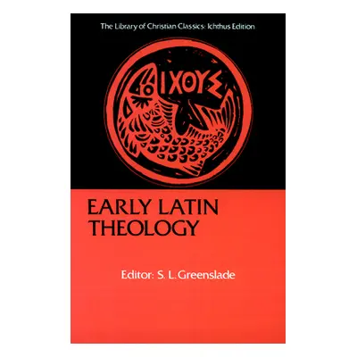 "Early Latin Theology: Selections from Tertullian, Cyprian, Ambrose, and Jerome" - "" ("Greensla