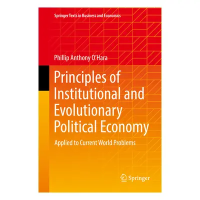 "Principles of Institutional and Evolutionary Political Economy: Applied to Current World Proble