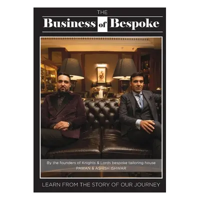 "The Business of Bespoke: By the founders of Knights & Lords Bespoke Tailoring House Pawan & Ash