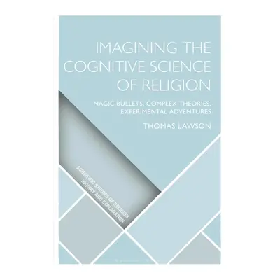 "Imagining the Cognitive Science of Religion: Magic Bullets, Complex Theories, Experimental Adve