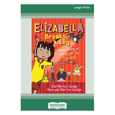 "Elizabella Breaks a Leg [Large Print 16pt]" - "" ("Lodge Zoe Norton")