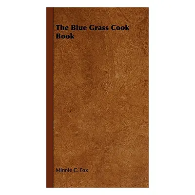 "The Blue Grass Cook Book" - "" ("Fox Minnie C.")