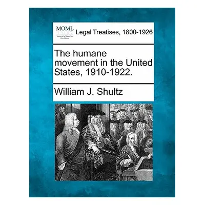 "The Humane Movement in the United States, 1910-1922." - "" ("Shultz William J.")