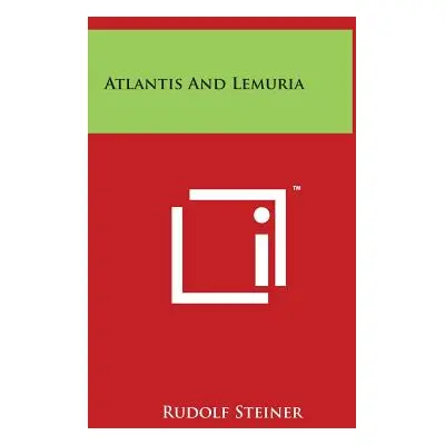 "Atlantis And Lemuria" - "" ("Steiner Rudolf")